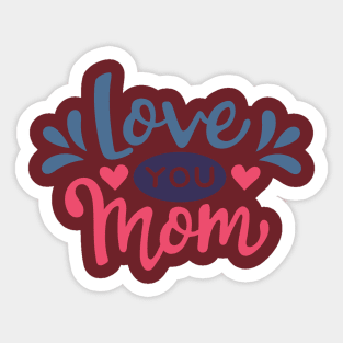 Love you Mom Sticker